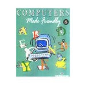 Computers Made Friendly 8