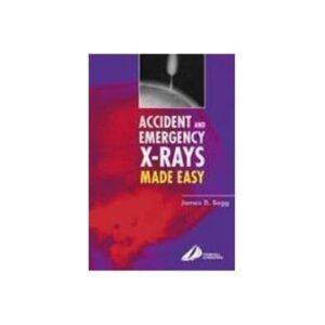 Accident and Emergency X-Rays Made Easy (Elsevier)