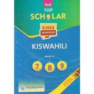 KLB Top Scholar KJSEA Revision Kiswahili GD7,8,9