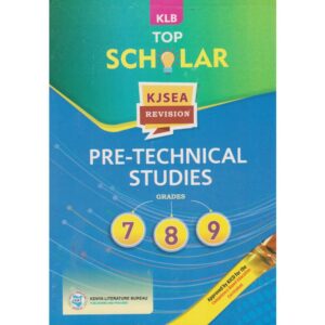 KLB Top Scholar KJSEA Revision Pre-Technical Studies GD7,8,9